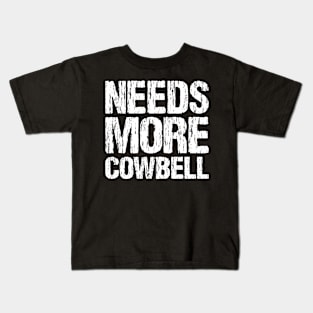 Needs More Cowbell Kids T-Shirt